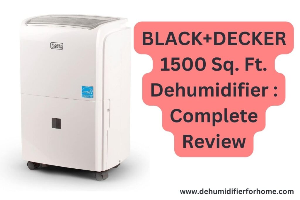 BLACK+DECKER 1500 Sq. Ft. Dehumidifier  Complete Review