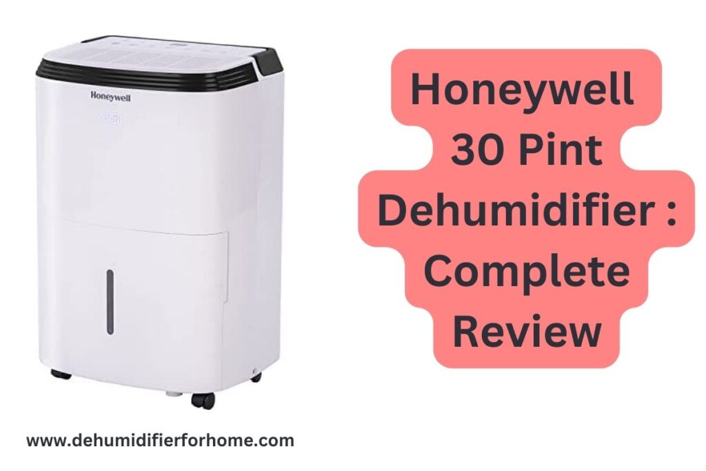 Honeywell 30 Pint Dehumidifier : Complete Review