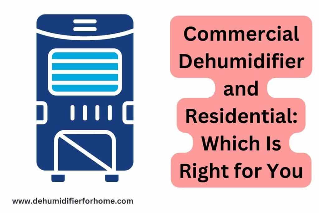 Commercial Dehumidifier and Residential Which Is Right for You