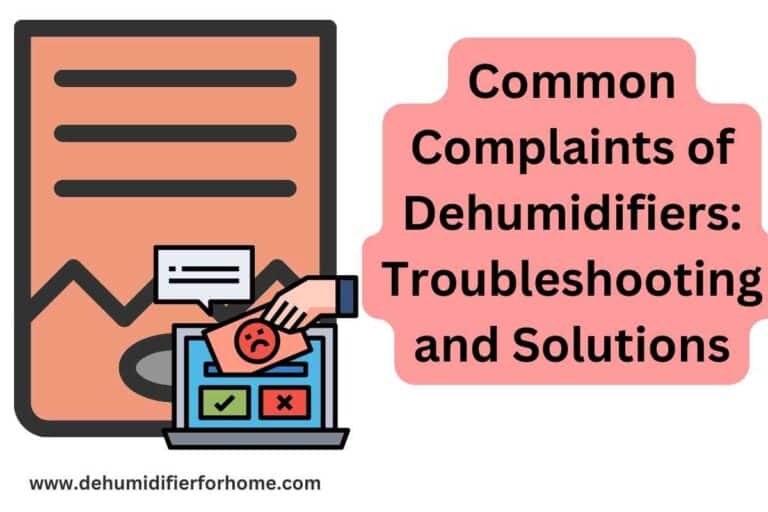 Common Complaints of Dehumidifiers Troubleshooting and Solutions