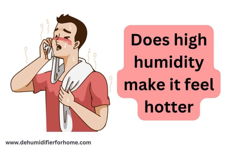 Does high humidity make it feel hotter