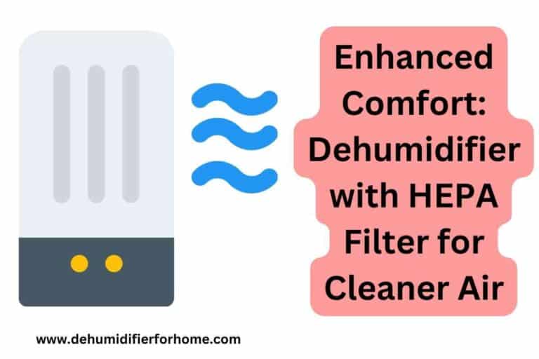 Enhanced Comfort Dehumidifier with HEPA Filter for Cleaner Air