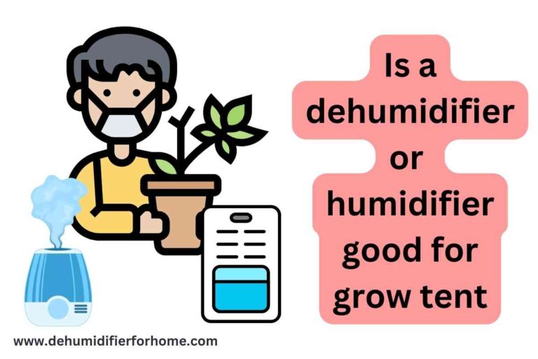 Is a dehumidifier or humidifier good for grow tent