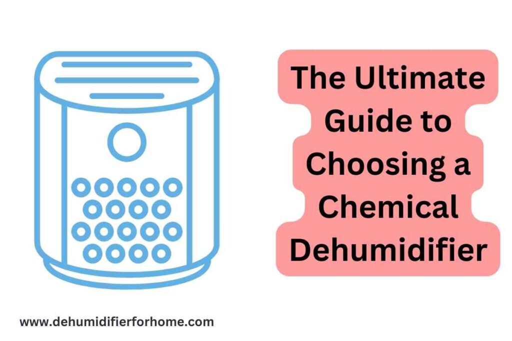 The Ultimate Guide to Choosing a Chemical Dehumidifier