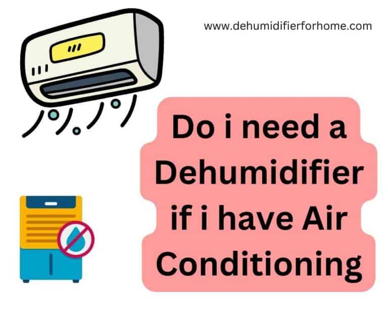 Do i need a Dehumidifier if i have Air Conditioning