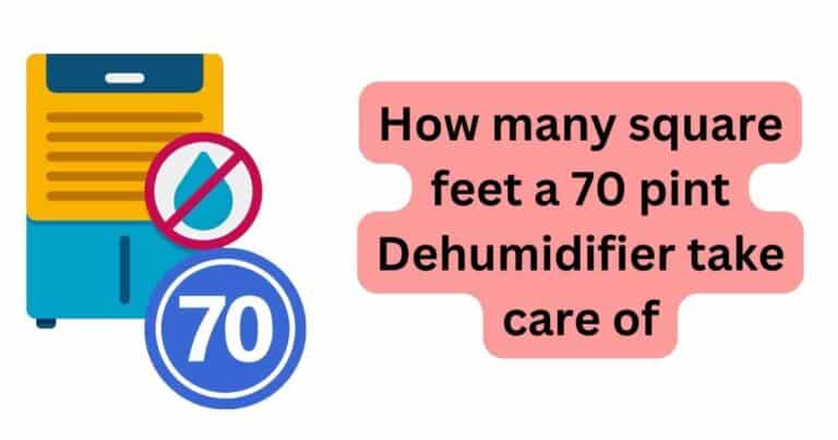 How many square feet a 70 pint dehumidifier take care of