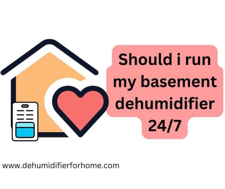 Should i run my basement dehumidifier 24/7